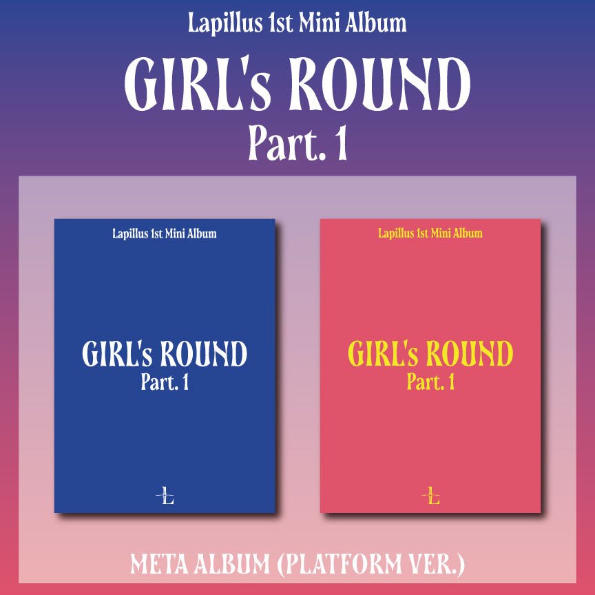 LAPILLUS - GIRL'S ROUND Part 1 (1st Mini-Album) Platform Ver.